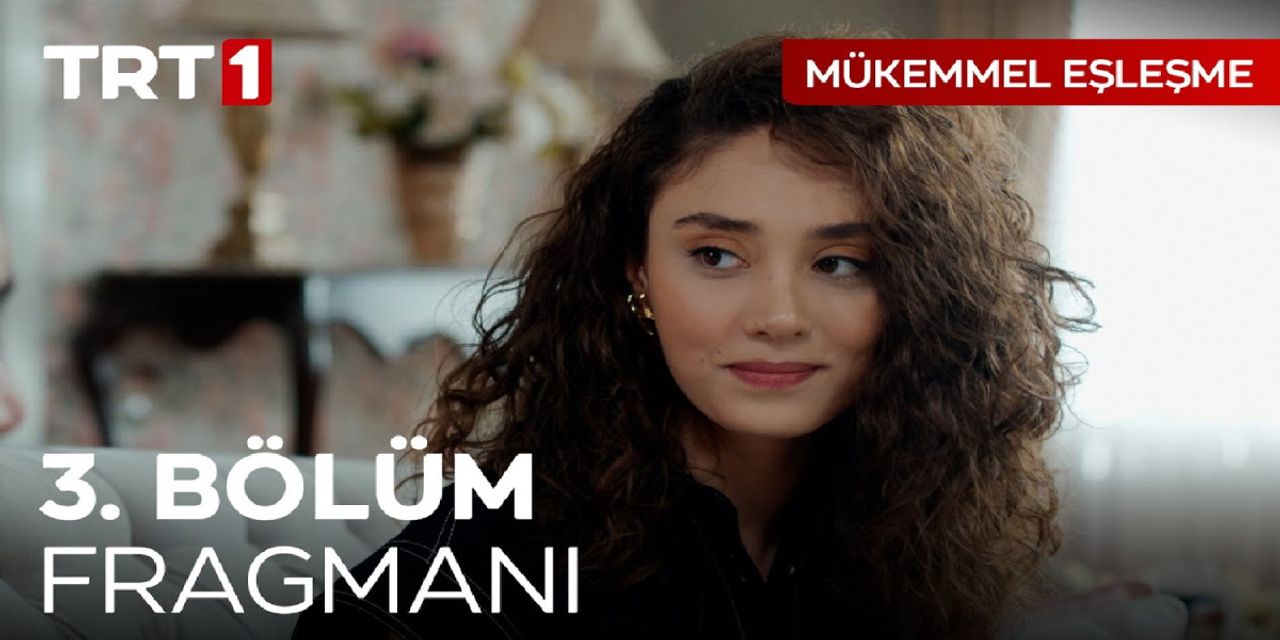 Mükemmel Eşleşme 3. bölüm fragmanı Mükemmel Eşleşme 3. bölüm fragmanı