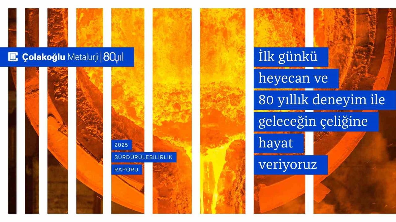 ÇOLAKOĞLU METALURJİ, 2025 SÜRDÜRÜLEBİLİRLİK RAPORU’NU YAYIMLADI. ŞİRKET, KAPSAM 1+2 EMİSYON...