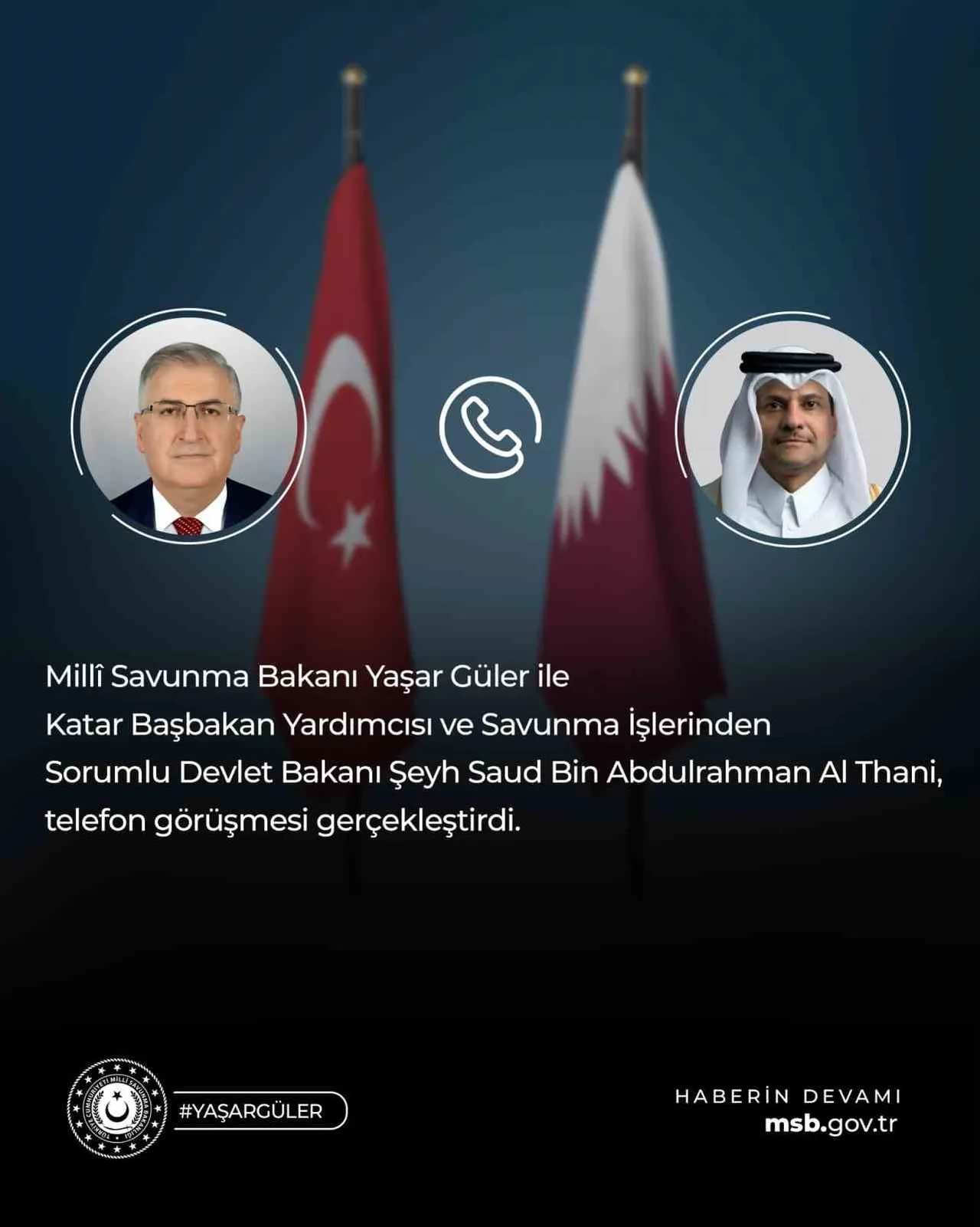 MİLLÎ SAVUNMA BAKANI YAŞAR GÜLER, KATAR BAŞBAKAN YARDIMCISI VE SAVUNMA İŞLERİNDEN SORUMLU DEVLET...