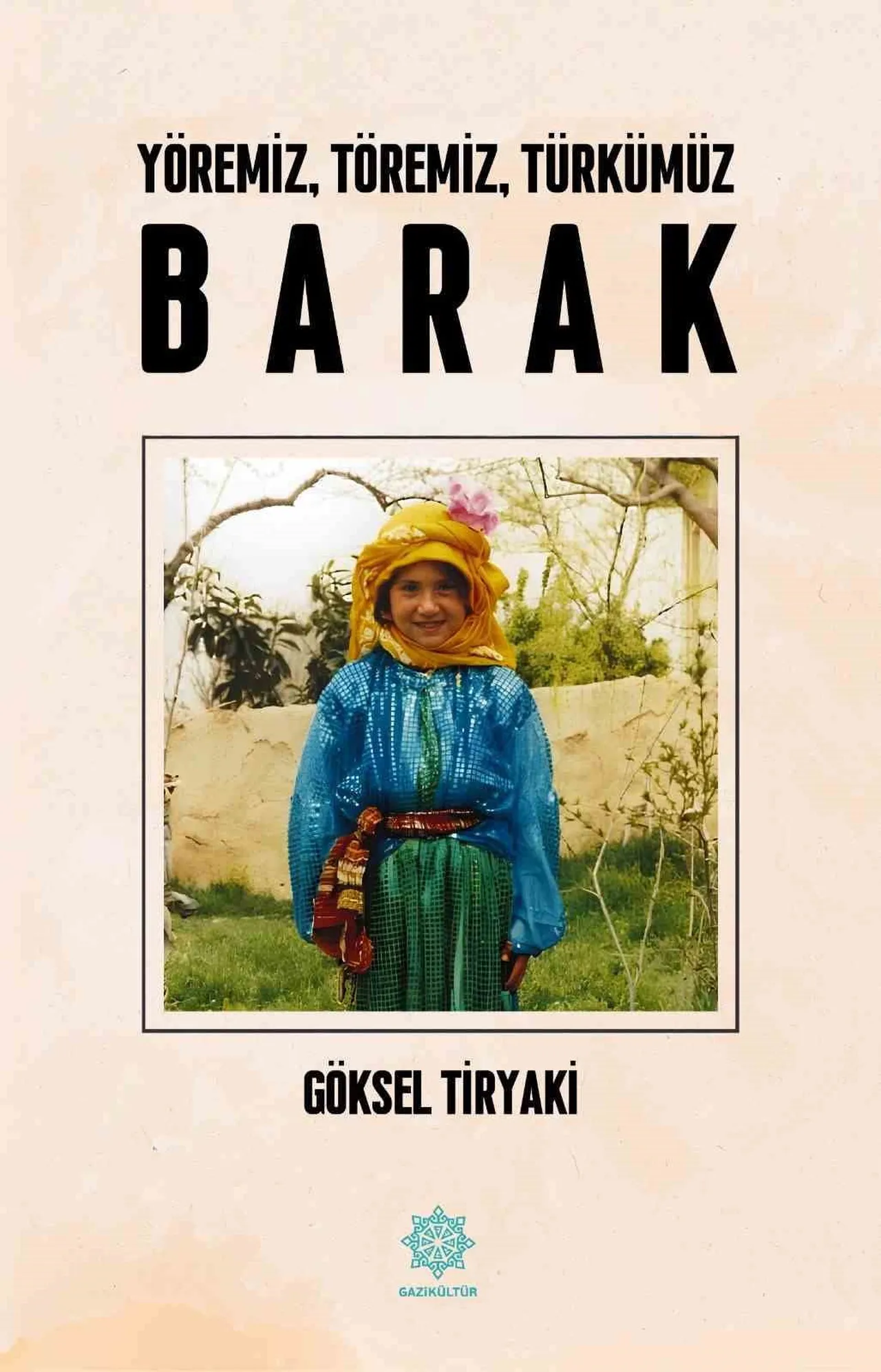 GAZİKÜLTÜR YAYINLARI, BARAK’IN HAFIZASINI YENİ BİR ESERLE GELECEĞE TAŞIYOR