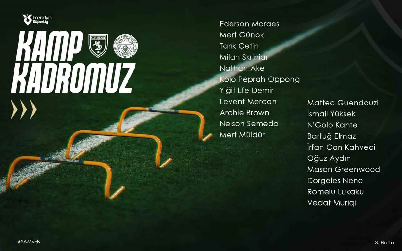 FENERBAHÇE'NİN SAMSUNSPOR MAÇI KAMP KADROSU AÇIKLANDI