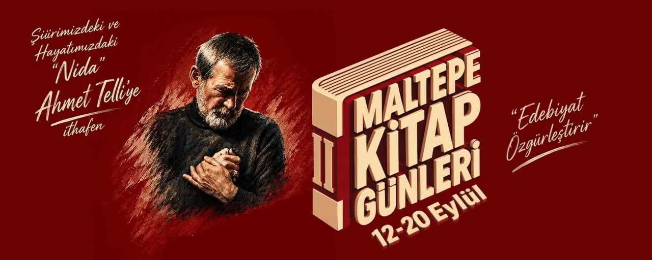 BU YIL İKİNCİSİ DÜZENLENECEK MALTEPE KİTAP GÜNLERİ, ŞİİRİN VE EDEBİYATIN GÜÇLÜ SESİ AHMET TELLİ’YE...