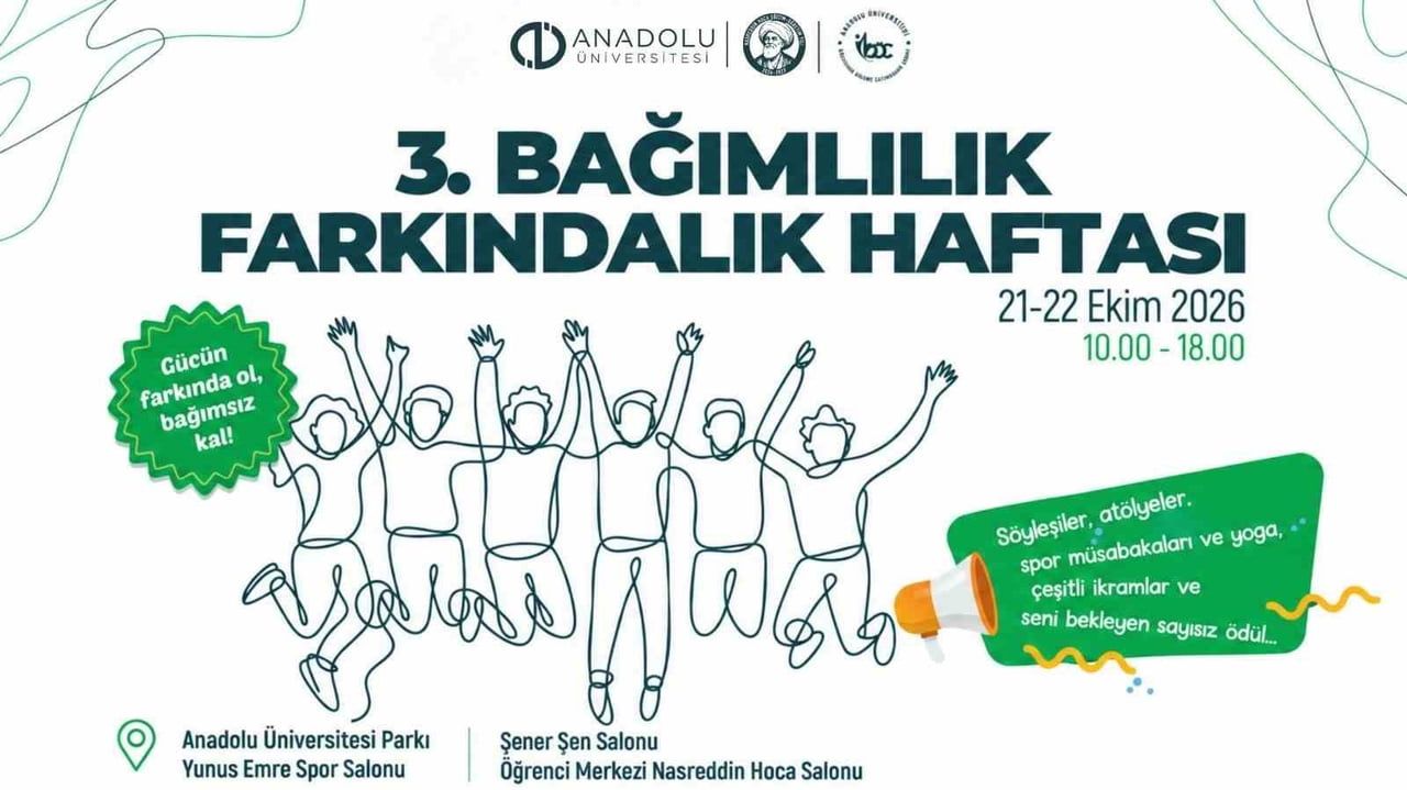 ANADOLU ÜNİVERSİTESİ'NDE BAĞIMLILIK FARKINDALIK HAFTASI BAŞLIYOR