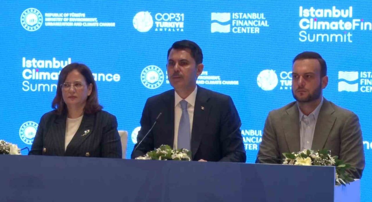 ÇEVRE, ŞEHİRCİLİK VE İKLİM DEĞİŞİKLİĞİ BAKANI KURUM (ORTADA), "İSTANBUL İKLİM FİNANSMANI ZİRVESİ"...