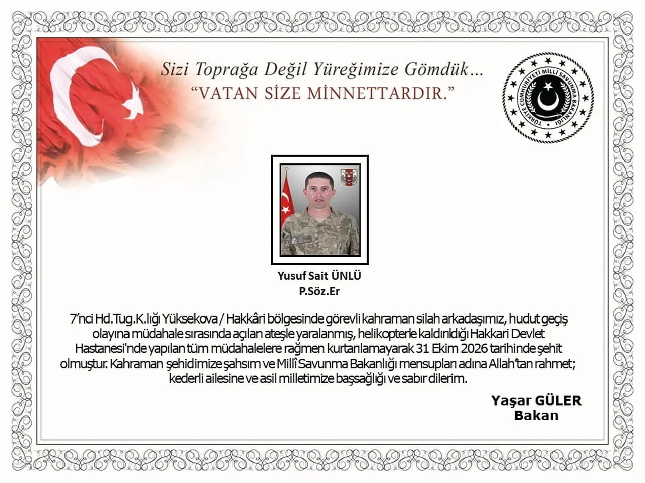 HAKKARİ YÜKSEKOVA’DA HUDUT GEÇİŞ OLAYINA MÜDAHALE SIRASINDA AÇILAN ATEŞLE YARALANAN PİYADE...
