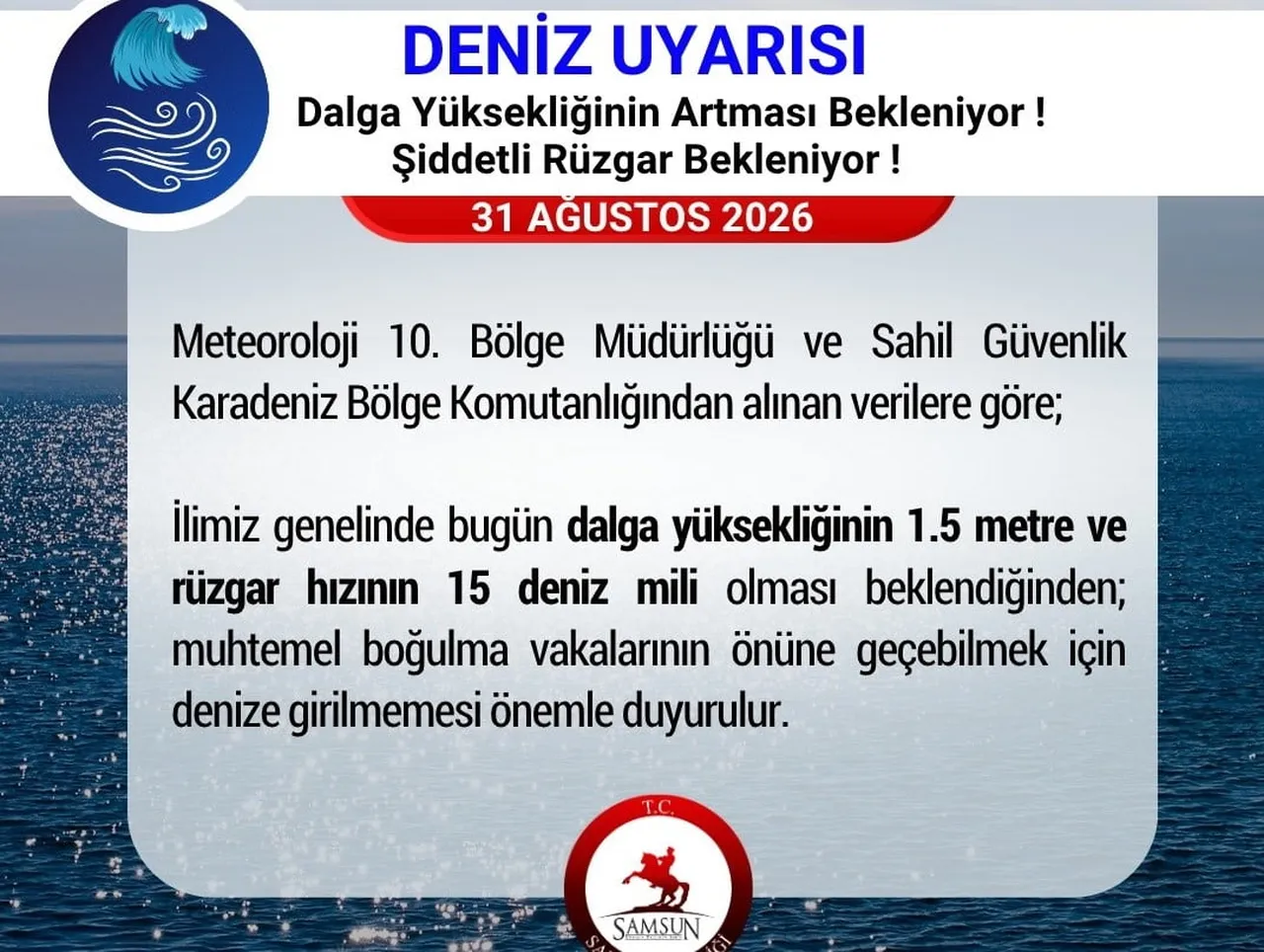 SAMSUN VALİLİĞİ, DALGA YÜKSEKLİĞİNİN 1,5 METREYİ BULDUĞU KARADENİZ’DE DENİZE GİRİLMEMESİ...