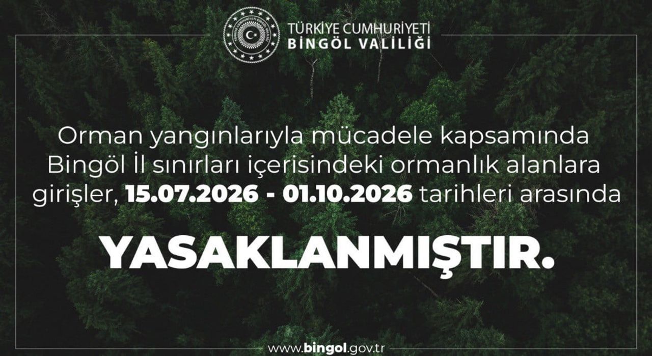 BİNGÖL'DE ORMANLIK ALANLARA GİRİŞLER YASAKLANDI