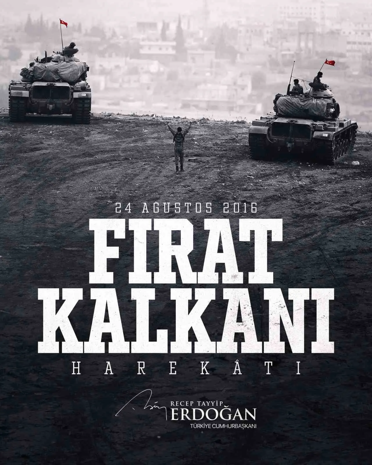 CUMHURBAŞKANI RECEP TAYYİP ERDOĞAN, "FIRAT KALKANI HAREKÂTI’NIN YIL DÖNÜMÜNDE AZİZ ŞEHİTLERİMİZİ...