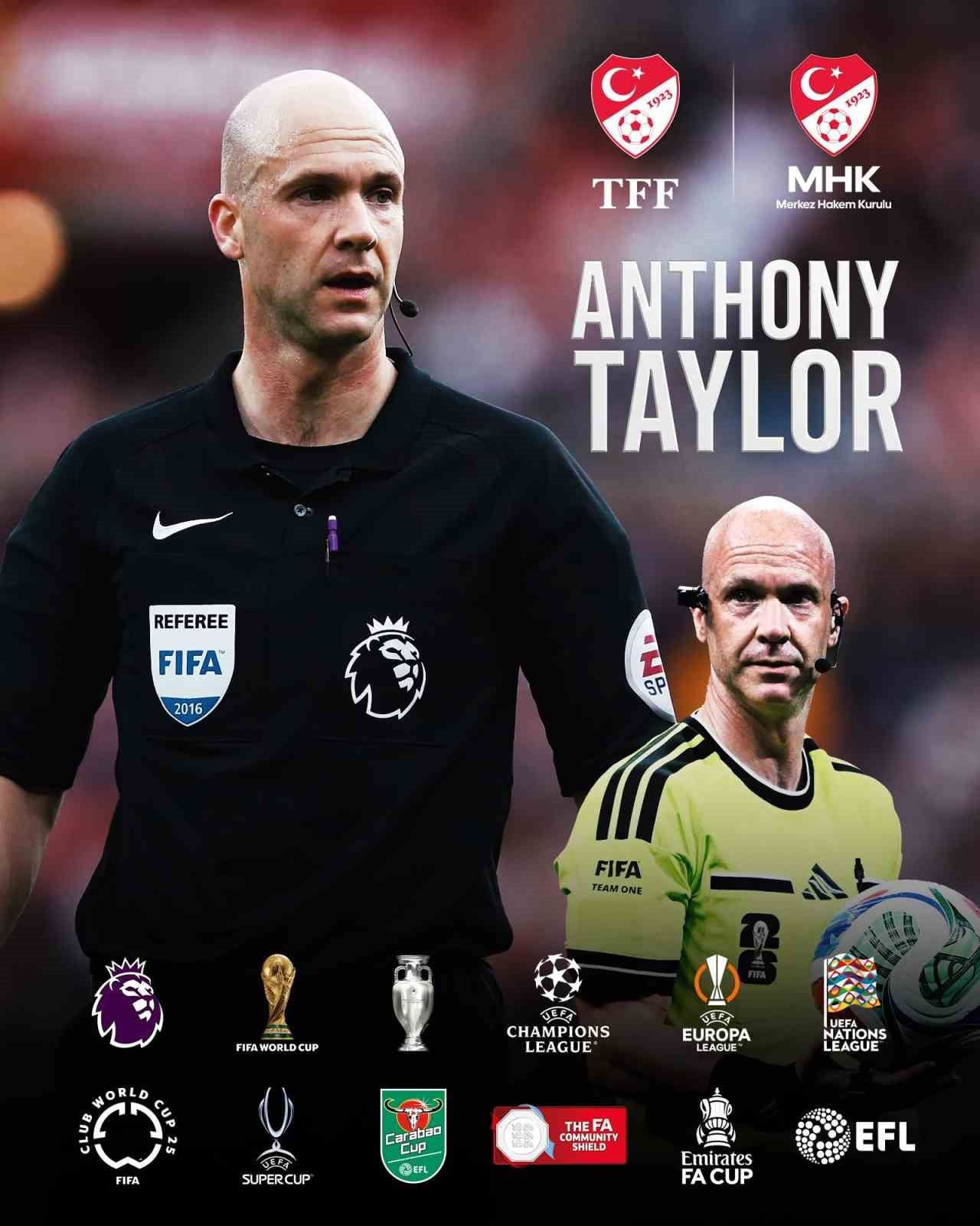 TÜRKİYE FUTBOL FEDERASYONU (TFF), DÜNYA FUTBOLUNUN DENEYİMLİ ELİT HAKEMLERİNDEN ANTHONY TAYLOR'IN...