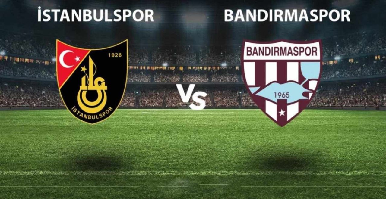 İstanbulspor - Bandırmaspor maçı saat kaçta ve nerede oynanacak