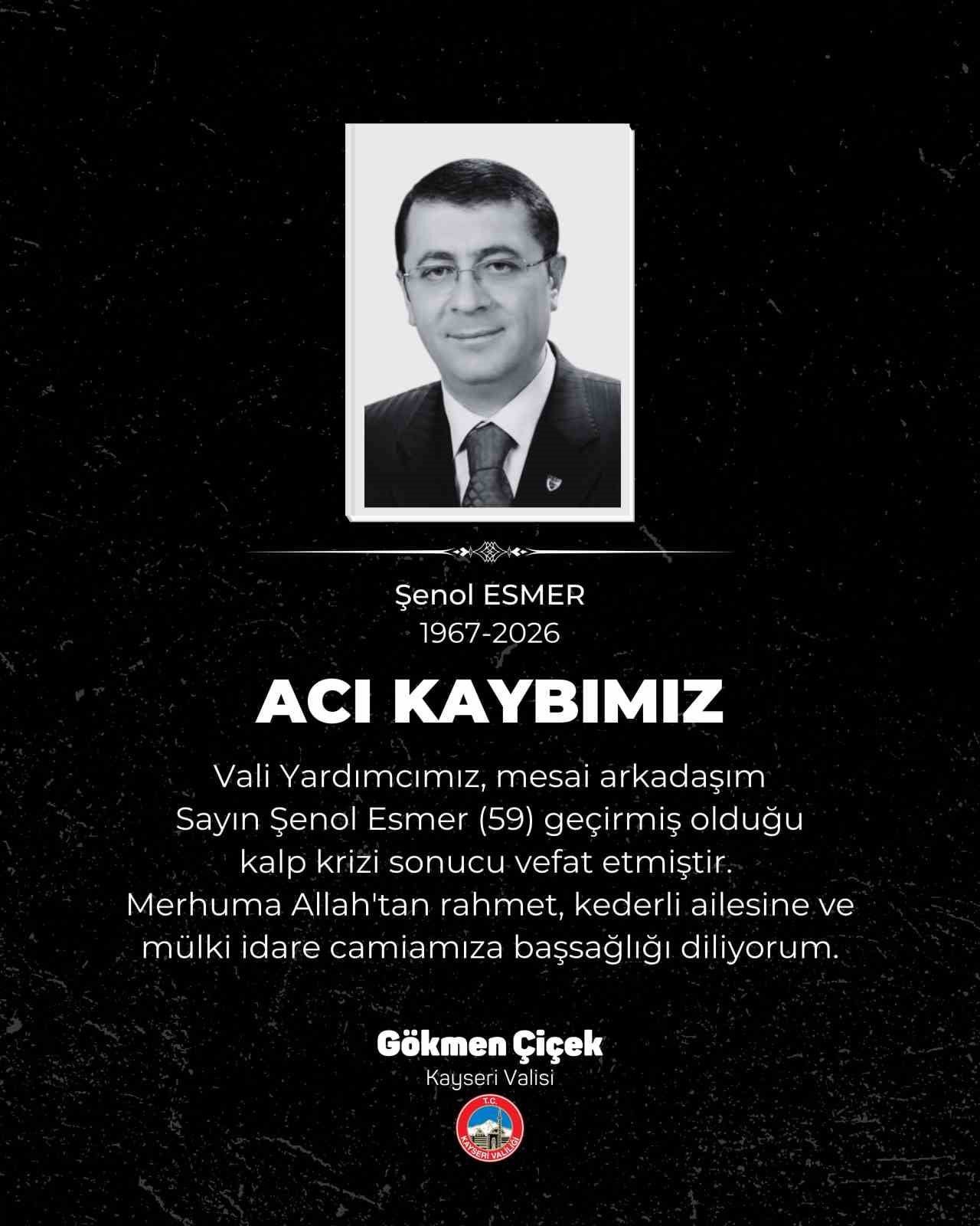 KAYSERİ VALİSİ GÖKMEN ÇİÇEK, VALİ YARDIMCISI ŞENOL ESMER’İN KALP KRİZİ GEÇİREREK, HAYATINI...