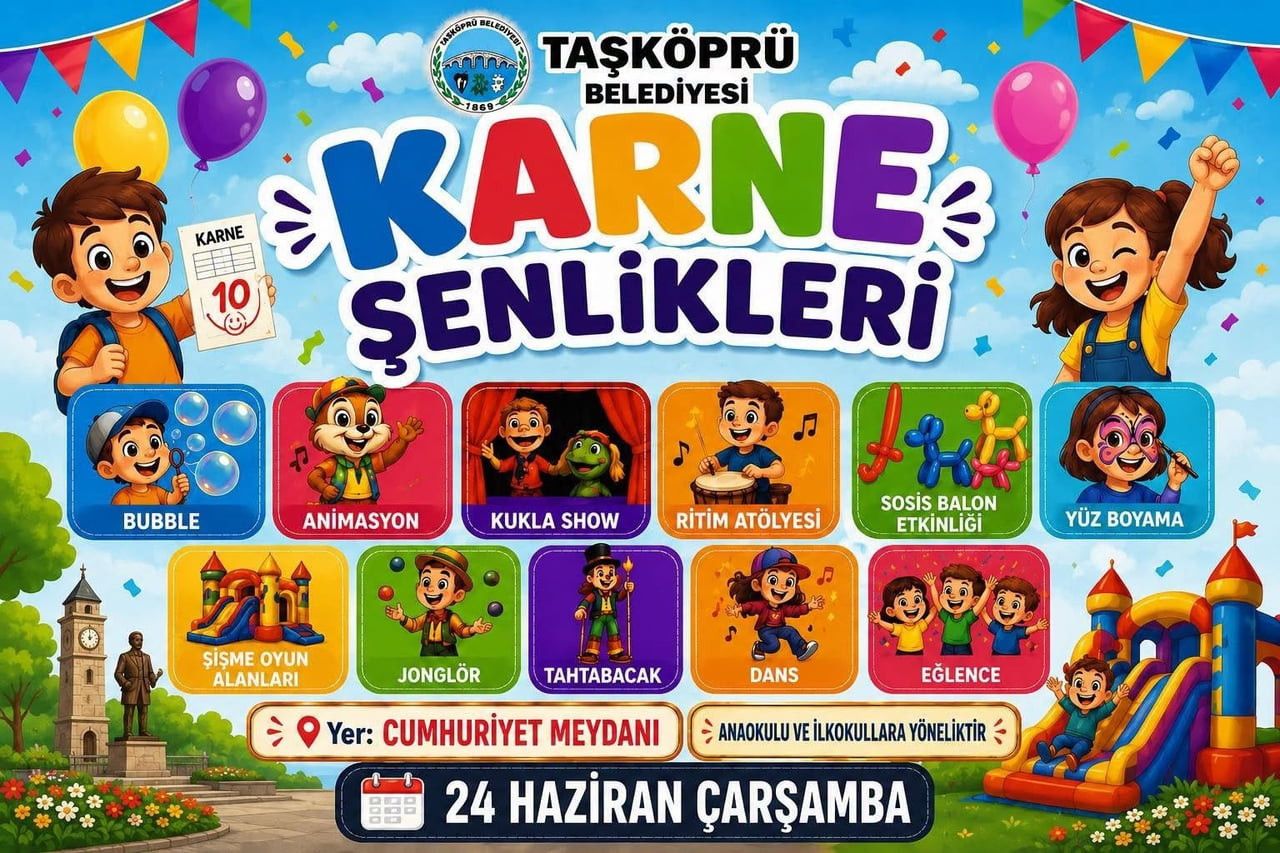TAŞKÖPRÜ BELEDİYESİ TARAFINDAN DÜZENLENECEK KARNE ŞENLİĞİNDE ÇOCUKLAR DOYASIYA EĞLENME FIRSATI...
