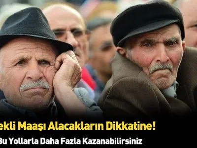 Yüksek emekli maaşı nasıl alınır, ne yapmalı?