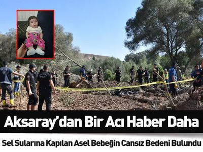 Aksaray’daki selde kaybolmuştu: Asel bebekten acı haber geldi