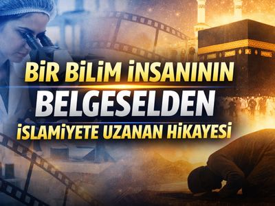 Bir Bilim İnsanının Belgeselden İslamiyete Uzanan Hikayesi