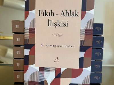 EĞİTİMCİ YAZAR DR. OSMAN NURİ ÜNSAL’DAN UFUK AÇAN ESER: “FIKIH - AHLAK İLİŞKİSİ”