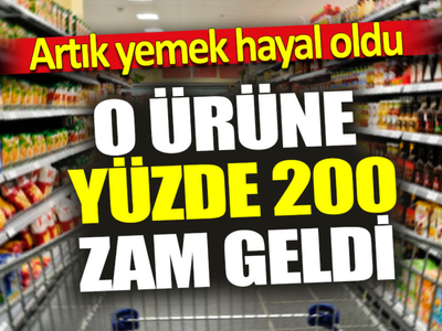 O ürünü artık hayallerinizde bile yiyemeyeceksiniz! %200 zam yapıldı