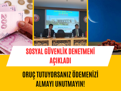 Oruç tutan çalışanlar ödemesini şirketten almayı unutmasın! Sosyal Güvenlik Denetmeni uyardı