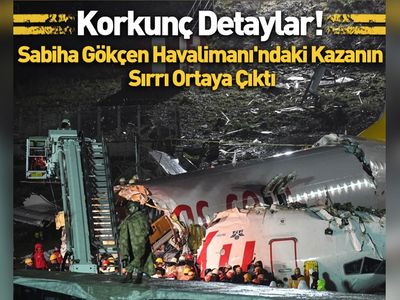 Sabiha Gökçen Havalimanı'ndaki kazanın sırları ortaya çıktı, yanlış fren sistemi kullanılmış!