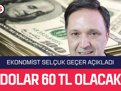 Seçim sonrası dolar tahmini Selçuk Geçer’den geldi! Dolar için net rakam belli oldu