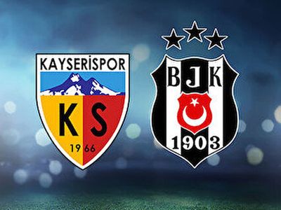 Süper Lig Kayserispor - Beşiktaş karşılaşması