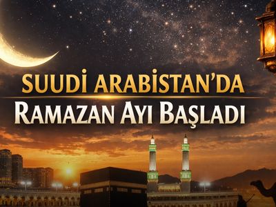 Suudi Arabistan’da Ramazan Ayı Başladı