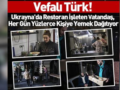Türk yine umut oldu! Ukrayna'da restoran işleten vatandaş, her gün yüzlerce yemek dağıtıyor