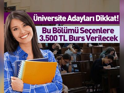 2022 YKS tercihlerinde bu bölümünü seçen öğrencilere 9 ay boyunca 3.500 TL burs verilecek