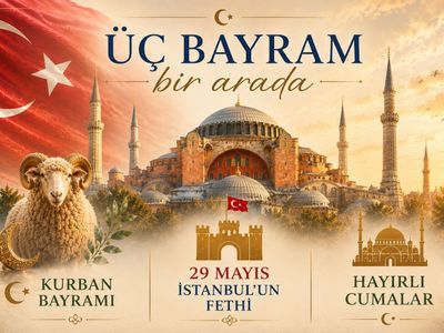 Üç Bayram Bir Arada: Kurban Bayramı, 29 Mayıs İstanbul’un Fethi ve Cuma Sevinci Aynı Günde Buluştu