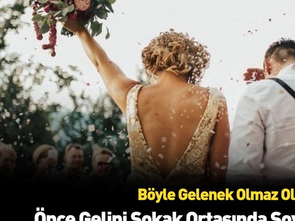 Bu nasıl gelenek? Bakın gelin sokak ortasında neler yaptı?