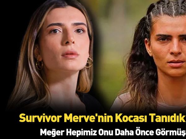 Survivor Merve'nin eşi bakın kim çıktı! Meğerse çok tanıdıkmış biz bunu nasıl anlamadık