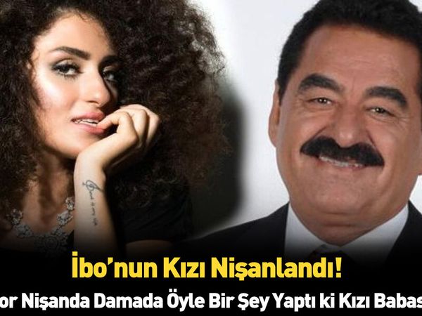 Dilan Çıtak nişanlandı İbrahim Tatlıses damada elini vermedi