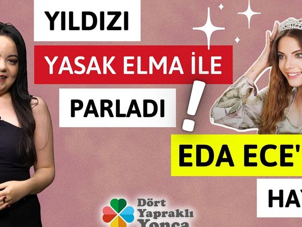 Eda Ece’nin kimsenin bilmediği hikayesi