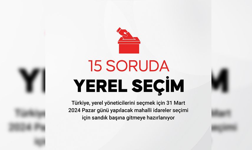Türkiye yerel seçime gidiyor: Oy kullanma işlemi nasıl olacak? Kimler oy kullanabilecek? İşte 15 soruda merak edilenler....