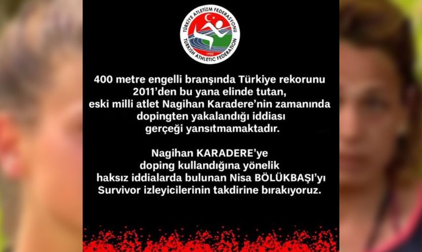 Survivor Nagihan'ın doping kullandığı iddialarına Atletizm Fedarasyonu yanıt verdi