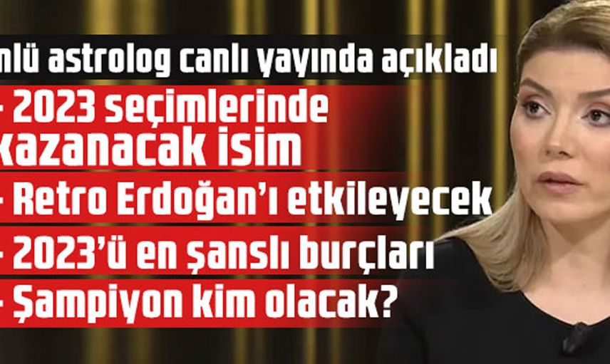 Ünlü astrologların Türkiye hakkındaki kehanetleri