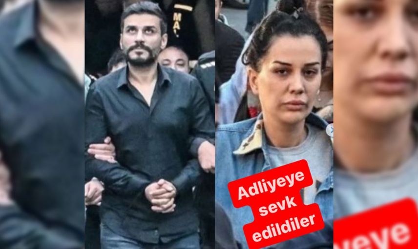 Dilan Polat ve Engin Polat olayında sıcak gelişme: Adliyeye sevk edildiler