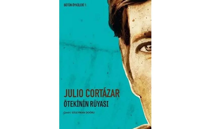ÖTEKİNİN RÜYASI / JULIO CORTAZAR