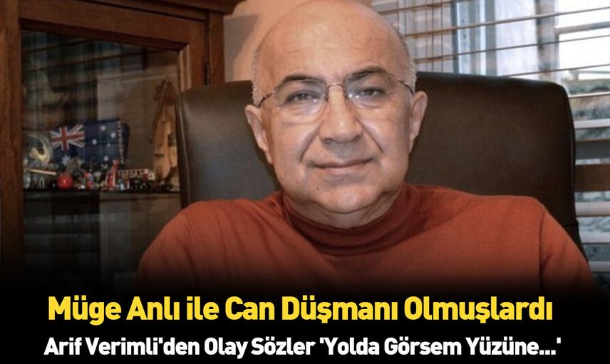 Arif Verimli de Melis Sezen'e destek çıktı dedikleri ile adamlığın kitabını yazdı helal olsun dedi herkes