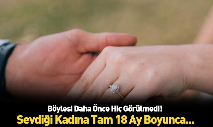 Böyle evlilik teklifi görülmedi! Tam 18 ay boyunca...