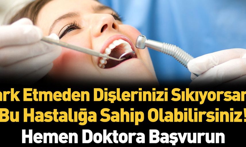 Diş sıkma ve diş gıcırdatma nedenleri