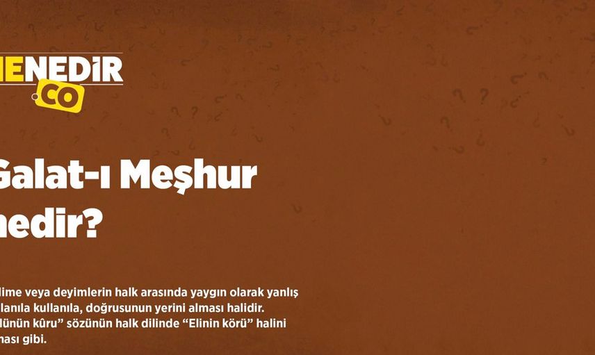 Galat-ı Meşhur nedir?