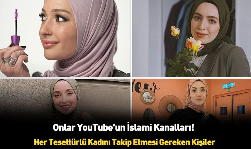 Her tesettürlü kadının takip etmesi gereken tesettürlü youtuberlar!