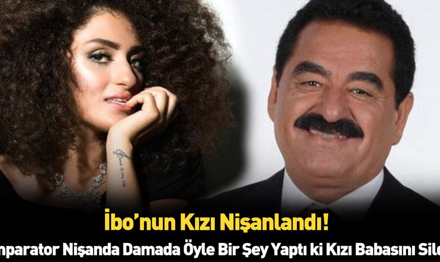 İbrahim Tatlıses'in kızı Dilan Çıtak nişanlandı! Nişan töreninde İmparator İbo damada öyle bir şey yaptı ki görenler şoke oldu! Bunu da yapmazsın