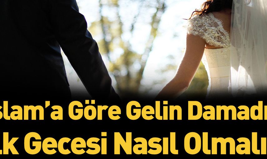 İslam dinine göre ilk gece nasıl olmalı?