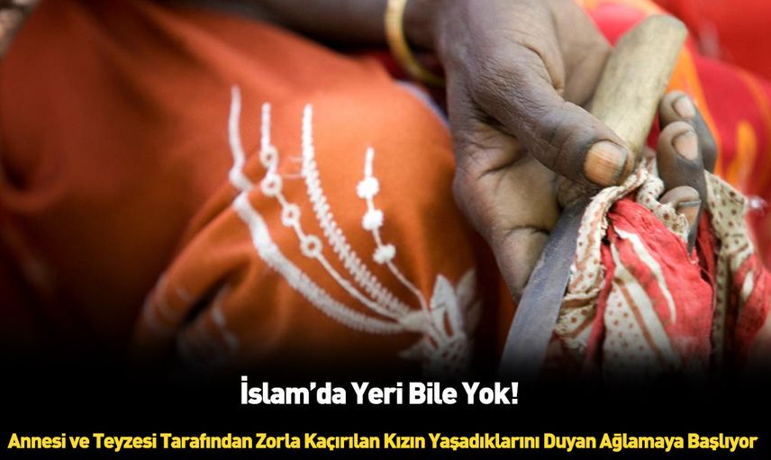 Kadın sünneti hakkındaki bu hikyayeyi okuyanların kanı donuyor