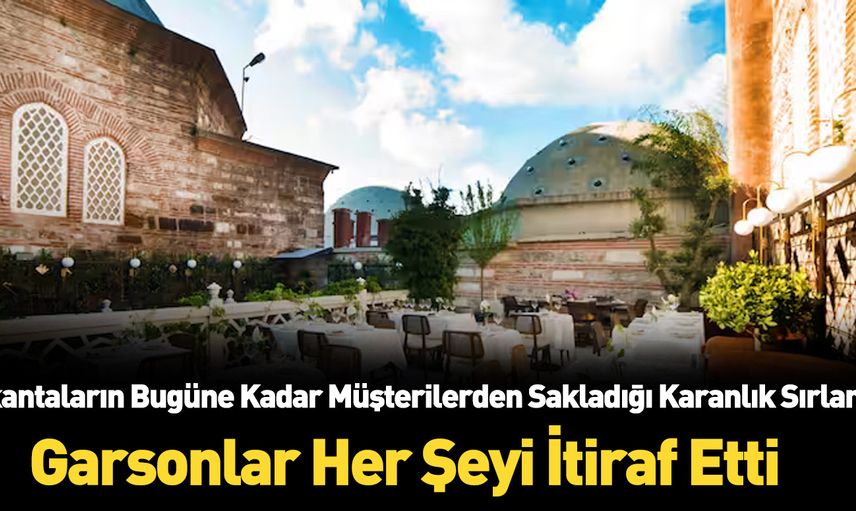 Kafelerin ve restoranların karanlık sırları