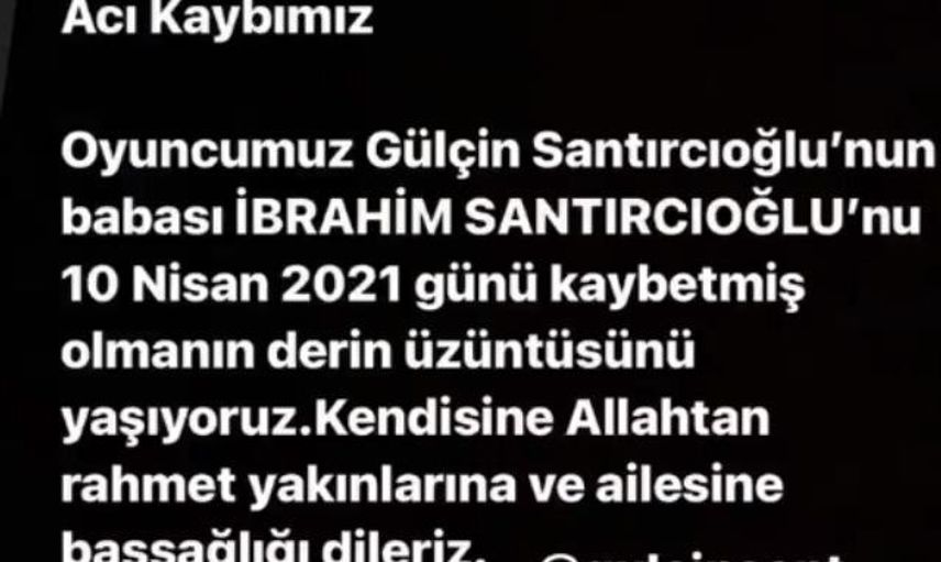 Oyuncu Gülçin Santırcıoğlu'nun Acı Günü