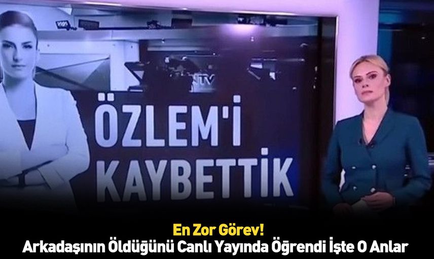 NTV spikeri Özlem Sarıkaya hayatını kaybetti acı haberi meslektaşı gözyaşları içinde duyurdu