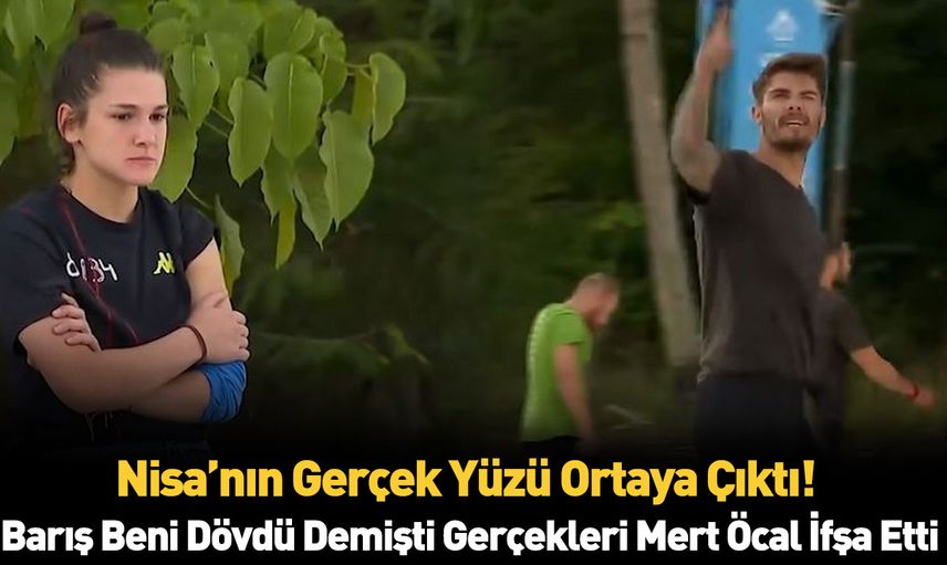 Survivor'da ortalık karıştı! Mert Öcal her şeyi ifşa etti meğerse Nisa Barış'ı aldatmış!